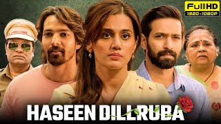 Haseen Dillruba Full Movie  Taapsee Pannu Vikrant Massey Harshvardhan Rane  1080p Facts amp Review [upl. by Roxine]