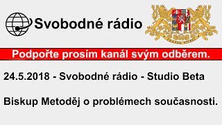 2452018  Svobodné rádio  Studio Beta  Biskup Metoděj [upl. by Llibyc907]