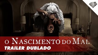 O NASCIMENTO DO MAL  Trailer Dublado [upl. by Eiramik]