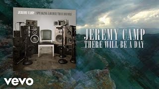 Jeremy Camp  There Will Be A Day Lyric Video [upl. by Llerdnad]