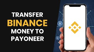 How To QUICKLY Transfer Money From Binance To Payoneer FULL GUIDE [upl. by Plumbo]