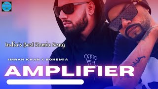 Amplifier  Imran Khan  Dhol Mix  Remix Song  Ft 2024 [upl. by Adamina]