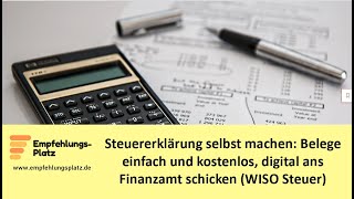 Belege einfach und kostenlos digital beim Finanzamt einreichen Steuererklärung WISO Steuer [upl. by Ayna171]