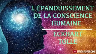 LÉPANOUISSEMENT DE LA CONSCIENCE HUMAINE  Eckhart Tolle  livre audio [upl. by Bartolome]