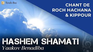 HASHEM SHAMATI  ה שָׁמַעְתִּי שִׁמְעֲךָ  CHANT DE ROCH HACHANA amp KIPPOUR Yaakov Benadiba [upl. by Siravart]