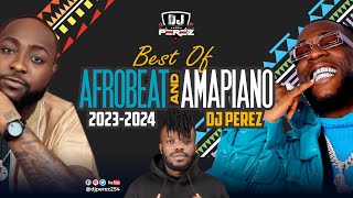 BEST OF NAIJA AFROBEAT amp AMAPIANO  JAN 2024  DJ PEREZ Burna BoyDavidoremaRugerAyraAsake 1 [upl. by Ury]