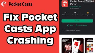 How to Fix the Pocket Casts App if It Keeps on Crashing Issue 2024 [upl. by Maxwell558]