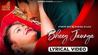 Bheeg Jaunga Lyrical Video  Stebin Ben × Rubina Dilaik  Avvy Sra  Mukku  New Hindi Song 2021 [upl. by Hsetim]