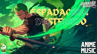 O Espadachim Destemido  Zoro One Piece  Música Anime [upl. by Sutniuq961]