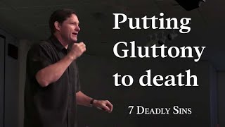 Putting to Death Gluttony  7 Deadly Sins  Colossians 3  Graceb3 [upl. by Mirak]