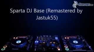 Sparta DJ Base Remastered by Jastuk55 Reupload [upl. by Rao]