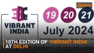 10th edition of Vibrant India at Delhi  DD India [upl. by Annyahs]