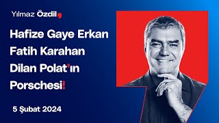 Hafize Gaye Erkan  Fatih Karahan  Dilan Polatın Porschesi  Yılmaz Özdil [upl. by Hudson901]