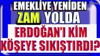 Emekliye Yeniden Zam Yolda  Erdoğanı Kim Köşeye Sıkıştırdı [upl. by Eatnoj622]