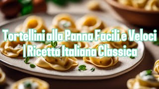 Tortellini alla Panna Facili e Veloci  Ricetta Italiana Classica [upl. by Anaela685]