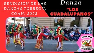 Danza Los Guadalupanos y más BENDICIÓN DE LAS DANZAS TORREON COAH Bloque 3 [upl. by Fullerton]