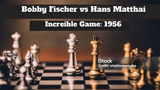 Bobby Fischer vs Hans Matthai Increible Game 1956 [upl. by Nylad]