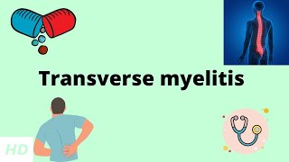 Transverse Myelitis Causes Signs and Symptoms Diagnosis and Treatment [upl. by Clemence627]