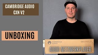 Cambridge Audio CXN V2 Netzwerkplayer Unboxing und kurzer Überblick [upl. by Lorollas606]