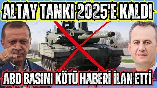 EYVAH EYVAH ALTAY TANKI 2025E ERTELENDİ  ABD MEDYASI KÖTÜ HABERİ AÇIKLADI [upl. by Hailey]