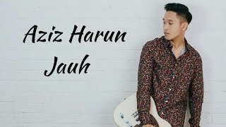 Aziz Harun  Jauh  Lirik [upl. by Teferi]