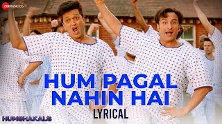 Hum Pagal Nahin Hai  Saif Ali Khan amp Riteish Deshmukh  Himesh Reshammiya  Humshakals  Lyrical [upl. by Qulllon]