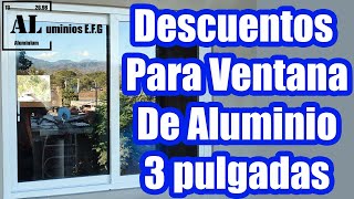 Descuentos para ventana de Aluminio de 3 pulgadas Bien expliado [upl. by Hedy]