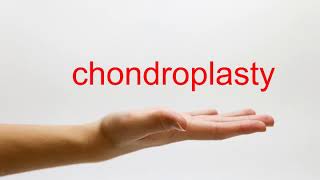 How to Pronounce chondroplasty  American English [upl. by Jaffe]