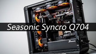 Seasonic Syncro Q704 装机展示 [upl. by Aneleiram749]