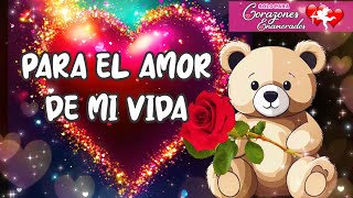 HOLA MI AMOR 💘 MI CORAZON TIENE ALGO QUE DECIRTE 💐PARA EL AMOR DE MI VIDA  TE AMO  poemas de amor [upl. by Namaj]