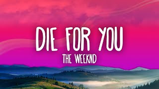 The Weeknd  DIE FOR YOU Lyrics [upl. by Emmye]