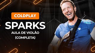 SPARKS  Coldplay Completa  Como tocar no violão [upl. by Atnahsa612]