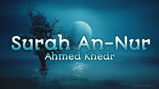 30 min  4k Relaxing Quran  Surah AnNur  Ahmed Khedr [upl. by Pontus]