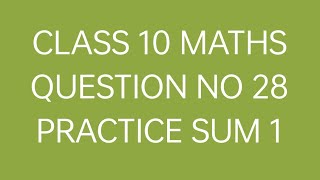 CLASS 10 MATHS QUESTION NO 28 IS COMPULSORY PRACTICE SUM 1 [upl. by Kirshbaum]