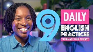 9 DAILY PRACTICES TO ENHANCE YOUR ENGLISH FLUENCY [upl. by Llenrahs433]