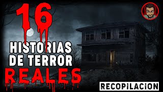 16 ATERRADORAS HISTORIAS REALES RECOPILACIÓN  HISTORIAS DE TERROR [upl. by Bergren]