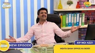 NEW Ep 4221 Mehta Bana Office Ka Boss  Taarak Mehta Ka Ooltah Chashmah  तारक मेहता [upl. by Jesh]