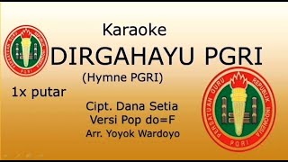 Karaoke HYMNE PGRI 1x Putar DIRGAHAYU PERSATUAN GURU REPUBLIK INDONESIA Cipt Dana Setia [upl. by Suzy]