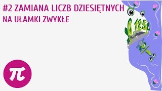 Zamiana liczb dziesiętnych na ułamki zwykłe 2  Przekształcanie ułamków [upl. by Guimond15]