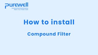 Purewell  Compound Water Filter Installation [upl. by Namharludba]