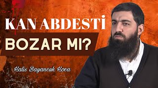 Kan Abdesti Bozar mı  Halis Bayancuk Hoca [upl. by Enillebyam]