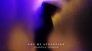 Jesicca Janess  Got My Attention Official Audio Video [upl. by Acirfa71]