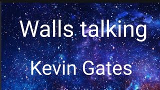 Kevin gates walls talking Lyrics [upl. by Eiltan]