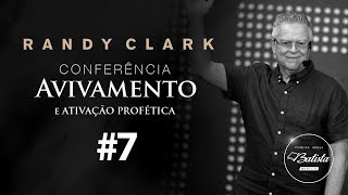 7 Randy Clark  Avivamento e Ativação Profética [upl. by Ryter]