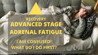 ADRENAL FATIGUEADVANCED STAGE  YOUR CONFUSED WHAT TO DO FIRST [upl. by Bearce]