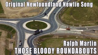 Ralph Martin  Those Bloody Roundabouts Newfie Music NL Music Newfoundland Music Viral Song [upl. by Pahl151]