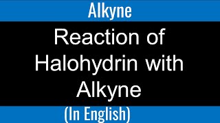 Reaction of Halohydrin with Alkyne I Alkyne I Tautomerism I Organic Chemistry [upl. by Doownyl]