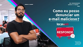 Como eu denuncio um email malicioso  Locaweb Responde [upl. by Arodoet]