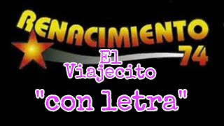 Renacimiento 74 el viajecito con letra [upl. by Nerra]