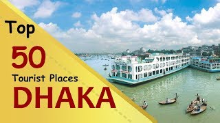 quotDHAKAquot Top 50 Tourist Places  Dhaka Tourism  BANGLADESH [upl. by Attegroeg]